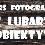 Powiększ zdjęcie Konkurs fotograficzny „Powiat Lubartowski w obiektywie” II edycja 